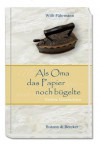 Als Oma das Papier noch bügelte: Erlebte Geschichten (German Edition) - Willi Fährmann