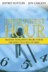 Their Finest Hour: Master Therapists Share Their Greatest Success Stories - Jeffrey A. Kottler, Jon Carlson