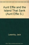 Aunt Effie and the Island That Sank - Jack Lasenby