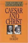 Caesar and Christ (Story of Civilization, #3) - Will Durant, Alexander Adams