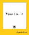 Yama the Pit - Aleksandr Kuprin