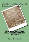 Law and Violence in an Elizabethan Village - Alan Macfarlane