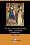 The Story of Pocahontas and Captain John Smith (Illustrated Edition) (Dodo Press) - E. Boyd Smith