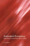 Ambivalent Europeans: Ritual, Memory and the Public Sphere in Malta - Jon P. Mitchell