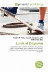 Lords of Dogtown - Agnes F. Vandome, John McBrewster, Sam B Miller II