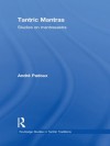 Tantric Mantras: Studies on Mantrasastra - André Padoux