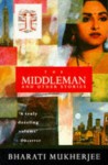 Middleman: and other stories - Bharati Mukherjee