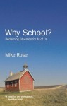 Why School?: Reclaiming Education for All of Us - Mike Rose