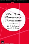 Fiber Optic Fluorescence Thermometry - K. T. Grattan