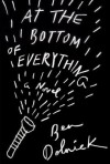 At the Bottom of Everything: A Novel - Ben Dolnick
