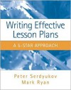 Writing Effective Lesson Plans: The 5-Star Approach - Peter Serdyukov, Mark Ryan