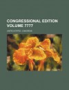 Congressional edition Volume 7777 - United States. Congress