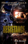 Ep.#9 - "Resistance" (The Frontiers Saga) (Volume 9) - Ryk Brown