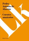 Cuentos Amatorios - Pedro Antonio de Alarcón