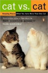 Cat vs. Cat: Keeping Peace When You Have More Than One Cat - Pam Johnson-Bennett