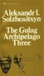 The Gulag Archipelago, 1918 1956: An Experiment In Literary Investigation - Aleksandr Solzhenitsyn