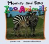 Mother And Baby Zoo Animals (Zoo Animals (Abdo)) - Caroline Arnold, Richard Hewett