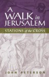 A Walk in Jerusalem: Stations of the Cross - John Peterson