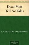 Dead Men Tell No Tales - E.W. Hornung