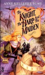 The Knight, the Harp, and the Maiden - Anne Kelleher Bush