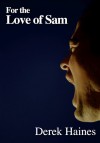 For The Love Of Sam - Derek Haines