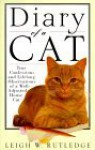 Diary of a Cat: True Confessions and Lifelong Observations of a Well-Adjusted House Cat - Leigh W. Rutledge