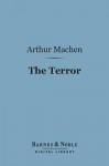 The Terror (Barnes & Noble Digital Library) - Arthur Machen