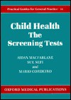 Child Health: The Screening Tests - Aidan Macfarlane, Sue Sefi, Mário Cordeiro