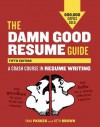 The Damn Good Resume Guide, Fifth Edition: A Crash Course in Resume Writing - Yana Parker, Beth Brown