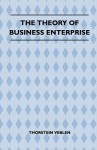 The Theory of Business Enterprise - Thorstein Veblen