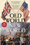 Old World, New World: Great Britain and America from the Beginning - Kathleen Burk