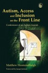 Autism, Access and Inclusion on the Front Line: Confessions of an Autism Anorak - Tony Attwood