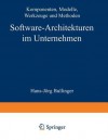 Software-Architekturen Im Unternehmen: Komponenten, Modelle, Werkzeuge Und Methoden - Hans-Jörg Bullinger