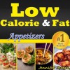 Low Calorie & Fat: Healthy Appetizers! New Ideas for Making Healthy Appetizers. Healthy Chicken Recipes, Healthy Shrimp Recipes, Healthy Stuffed Mushrooms ... Recipes Only! (Low Calorie & Fat Recipes) - Jennifer Jensen