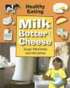 Milk, Butter and Cheese - Susan Martineau, Hel James