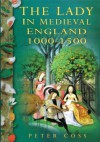 The Lady in Medieval England 1000-1500 - Peter R. Coss