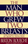 The Man Who Grew Two Breasts: And Other True Tales of Medical Detection - Berton Roueché