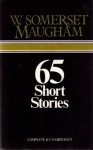 Sixty Five Short Stories - W. Somerset Maugham