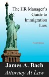 The HR Manager's Guide to Immigration Law - James Marcus Bach