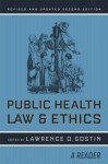 Public Health Law and Ethics: A Reader - Lawrence O. Gostin