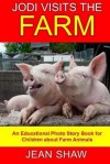 Jodi Visits the Farm: Children's Photo Story Book - Jean Shaw