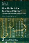 How Mobile Is the Footloose Industry? the Case of the Notebook PC Industry in China - Tain-Jy Chen, Ying-Hua Ku