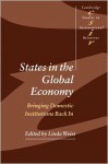 States in the Global Economy: Bringing Domestic Institutions Back in - Linda Weiss