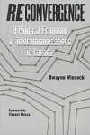 Reconvergence: A Political Economy of Telecommunications in Canada - Dwayne R. Winseck, Richard Vincent