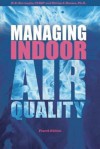 Managing Indoor Air Quality, Fourth Edition - Barney Burroughs, Shirley J. Hansen