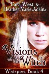 Visions of the Witch - Tara West, Heather Marie Adkins