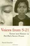 Voices From S 21 Terror And History In Pol Pot's Secret Prison - David P. Chandler