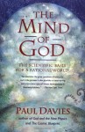 The Mind of God: The Scientific Basis for a Rational World - Paul Davies