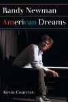 Randy Newman: American Dreams - Kevin Courrier