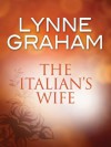 The Italian's Wife (Mills & Boon M&B) (A Mediterranean Marriage - Book 2) - Lynne Graham